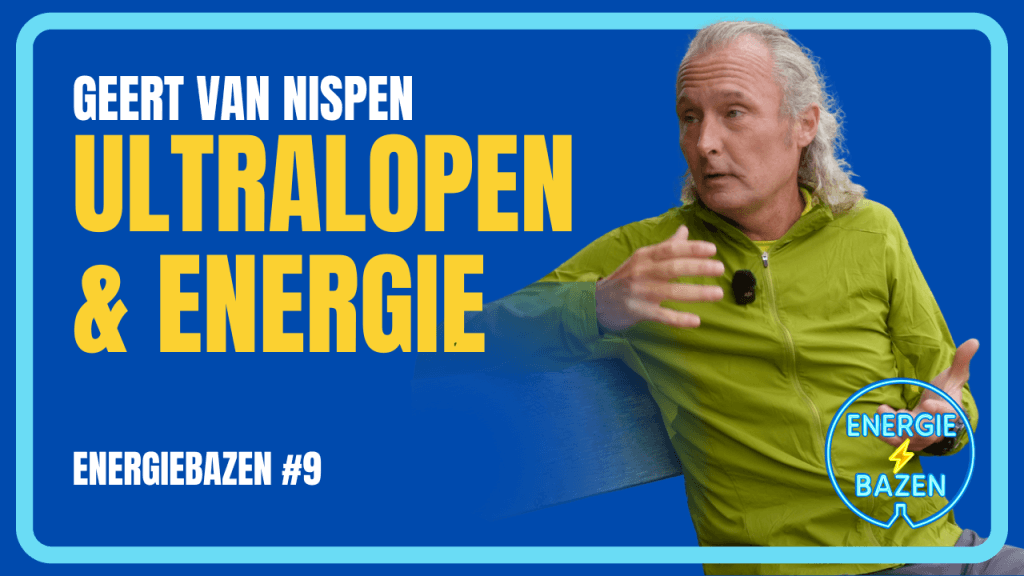 Geert van Nispen in aflevering 9 van de Energiebazen podcast over ultralopen en energie